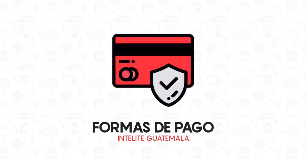 Formas de Pago - Intelite Guatemala